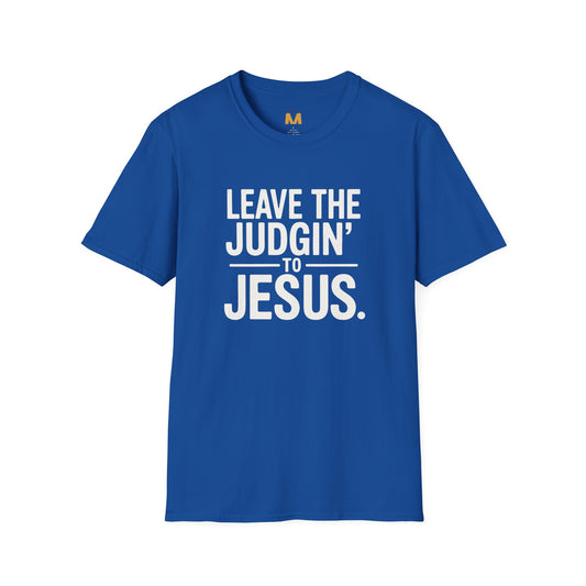 Leave The Judgin' To Jesus T-Shirt