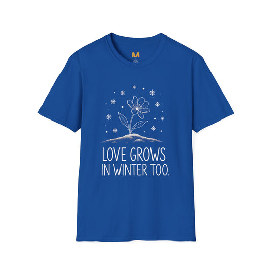 Love Grows in Winter Too T-Shirt