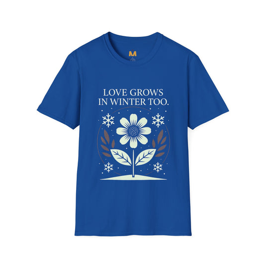 Love Grows in Winter Too T-Shirt