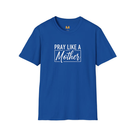 Pray Like a Mother T-shirt