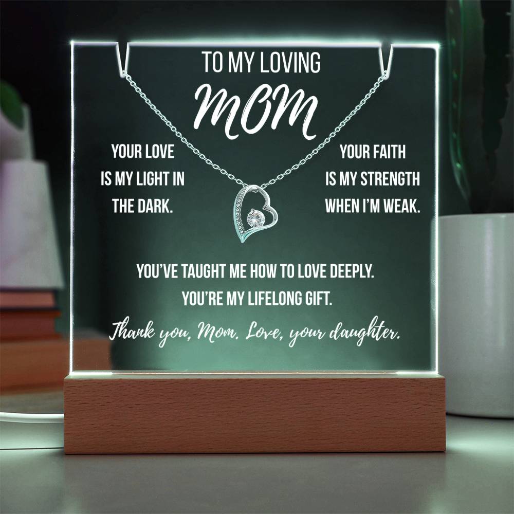 Mom- Your love is my light in the dark.