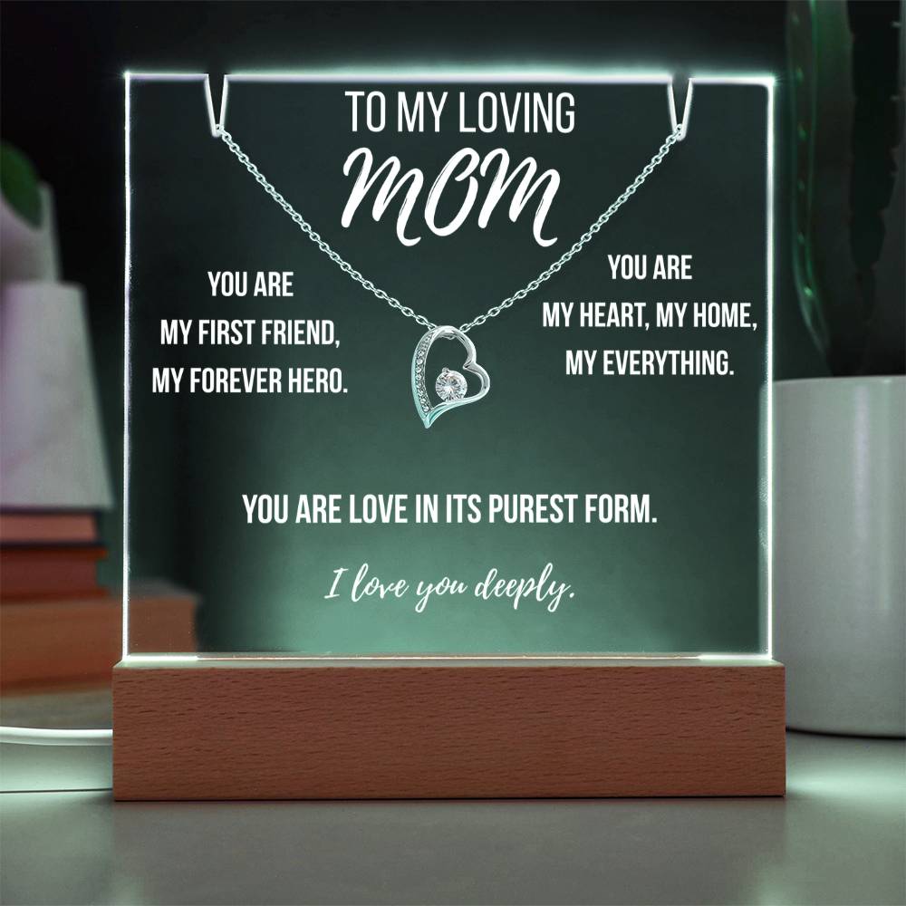 Mom- You are my first friend, my forever hero.