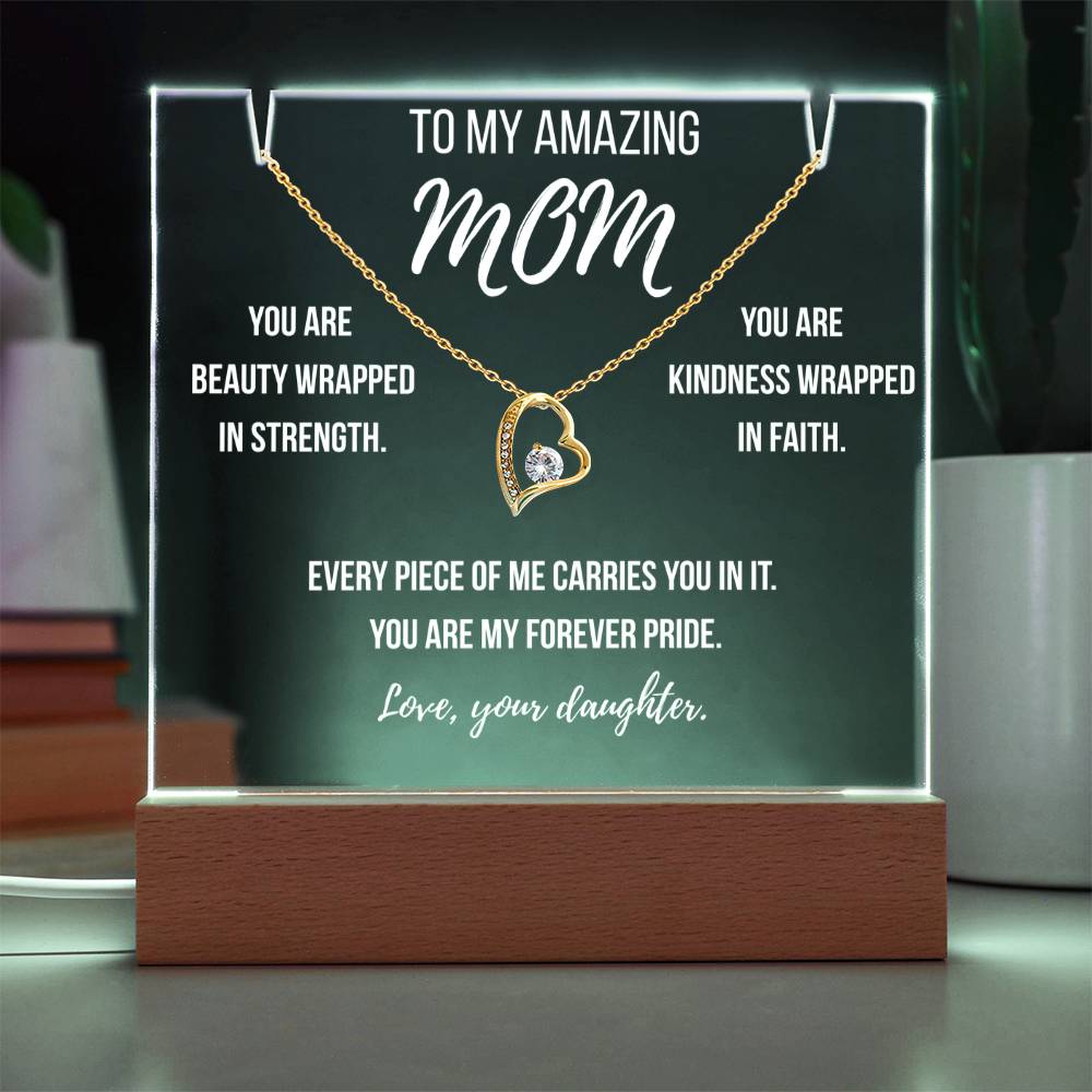 Mom - You are beauty wrapped in strength.