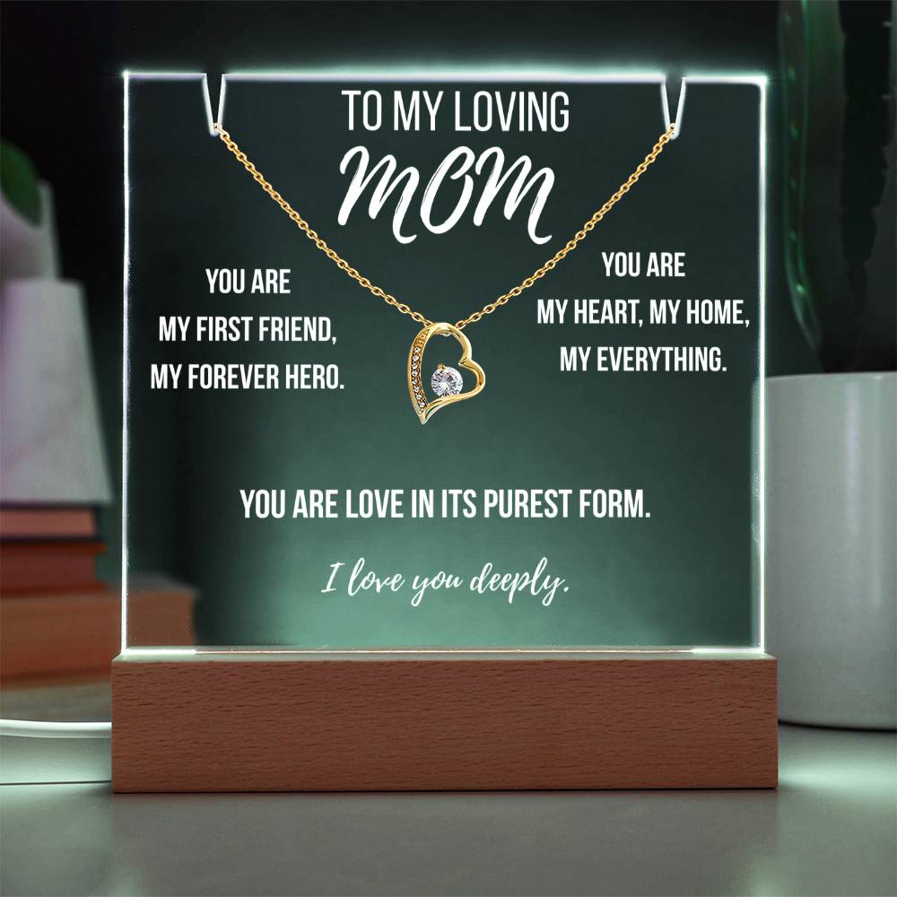 Mom- You are my first friend, my forever hero.
