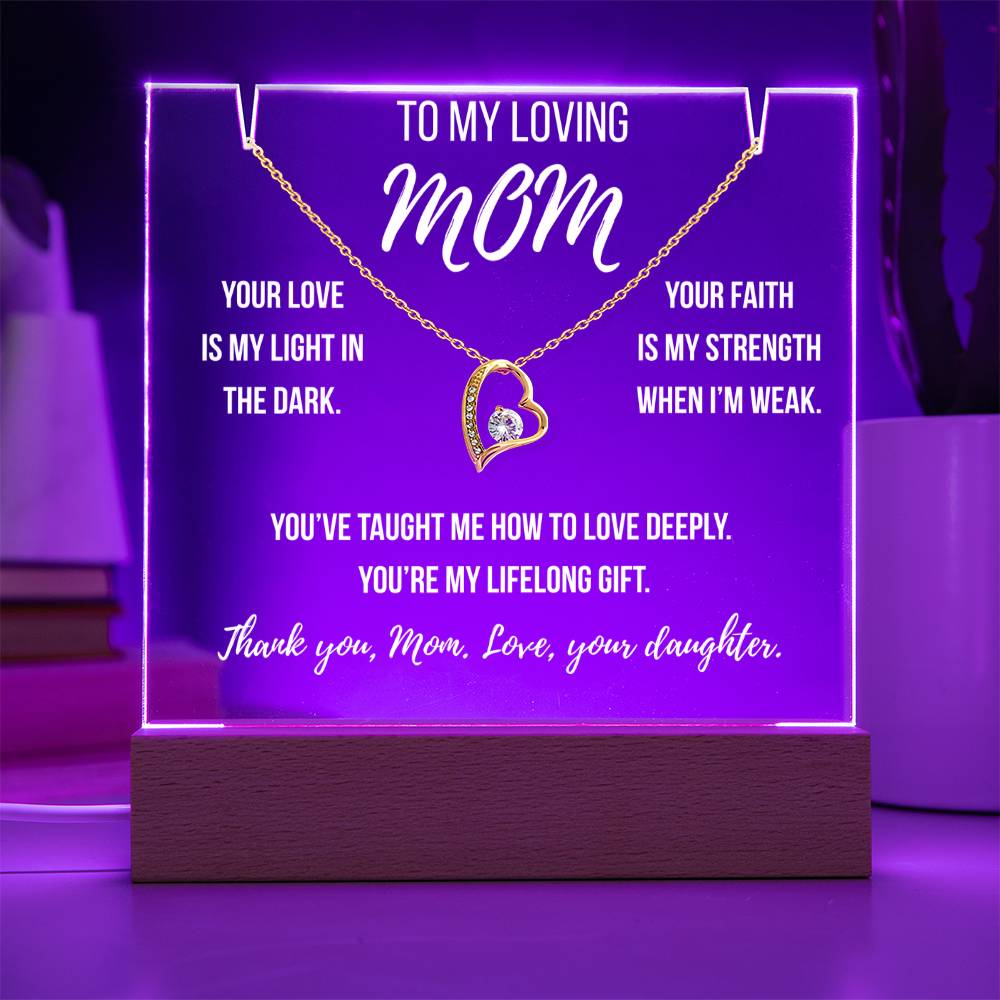 Mom- Your love is my light in the dark.