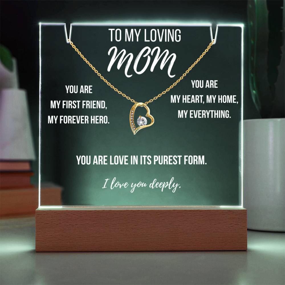 Mom- You are my first friend, my forever hero.
