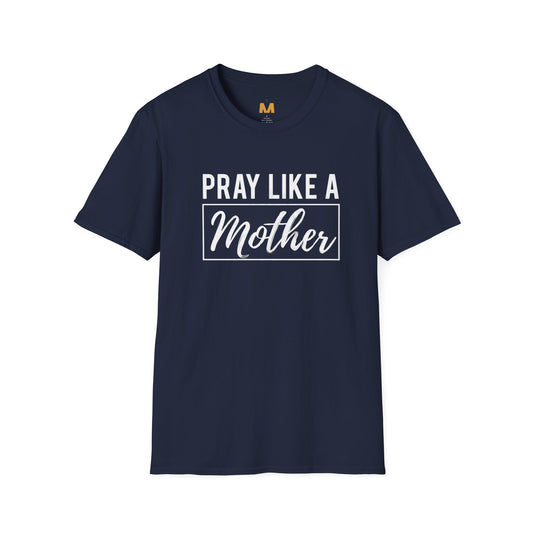 Pray Like a Mother T-shirt