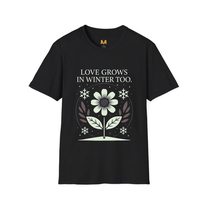 Love Grows in Winter Too T-Shirt