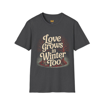 Love Grows in Winter Too T-Shirt