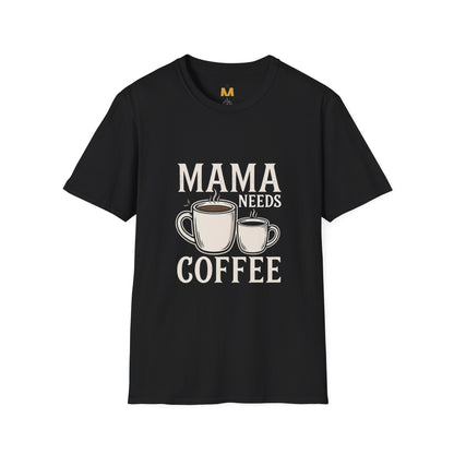 Mama Needs Coffee T-Shirt