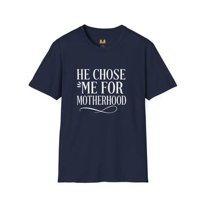 He Chose Me for Motherhood T-shirt