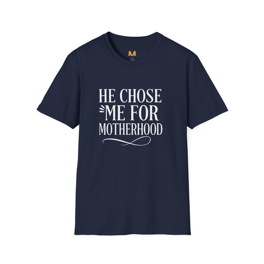He Chose Me for Motherhood T-shirt