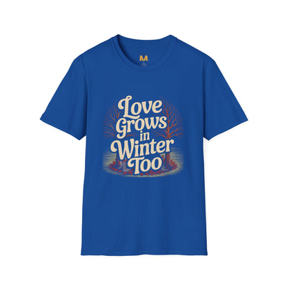 Love Grows in Winter Too T-Shirt