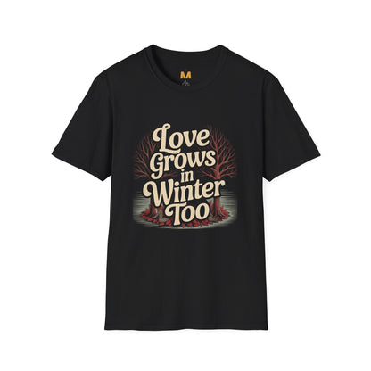 Love Grows in Winter Too T-Shirt
