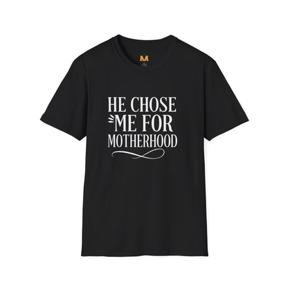 He Chose Me for Motherhood T-shirt