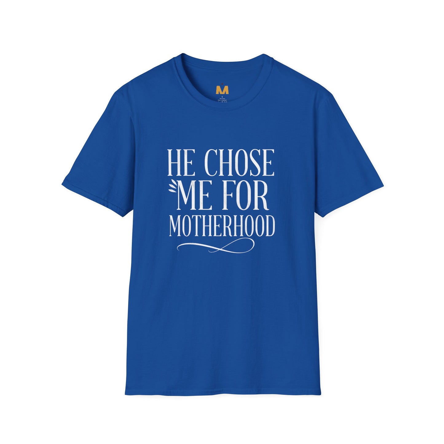 He Chose Me for Motherhood T-shirt