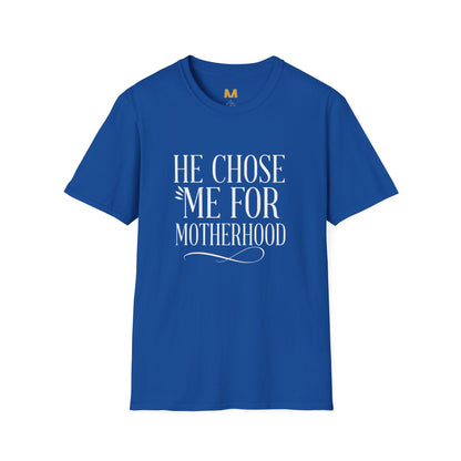 He Chose Me for Motherhood T-shirt
