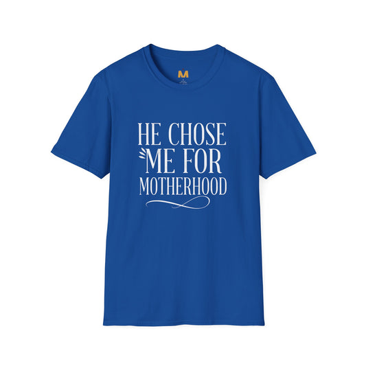 He Chose Me for Motherhood T-shirt