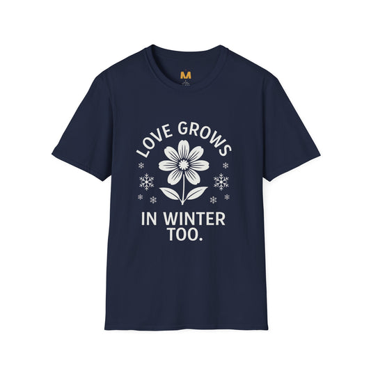 Love Grows in Winter Too T-Shirt