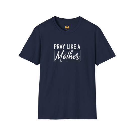 Pray Like a Mother T-shirt