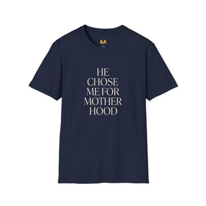 He Chose Me for Motherhood T-shirt