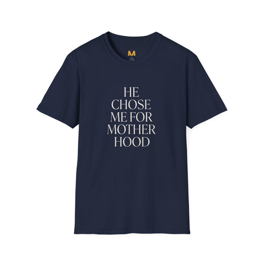 He Chose Me for Motherhood T-shirt