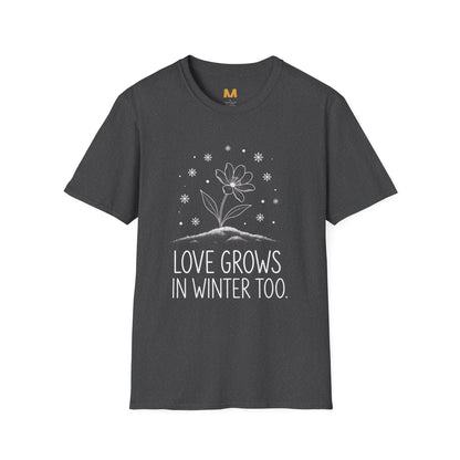 Love Grows in Winter Too T-Shirt