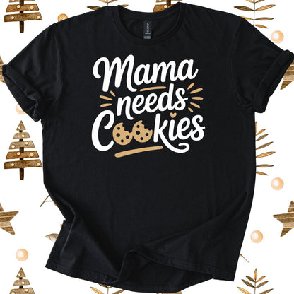 Mama needs Cookies Xmas T-shirt