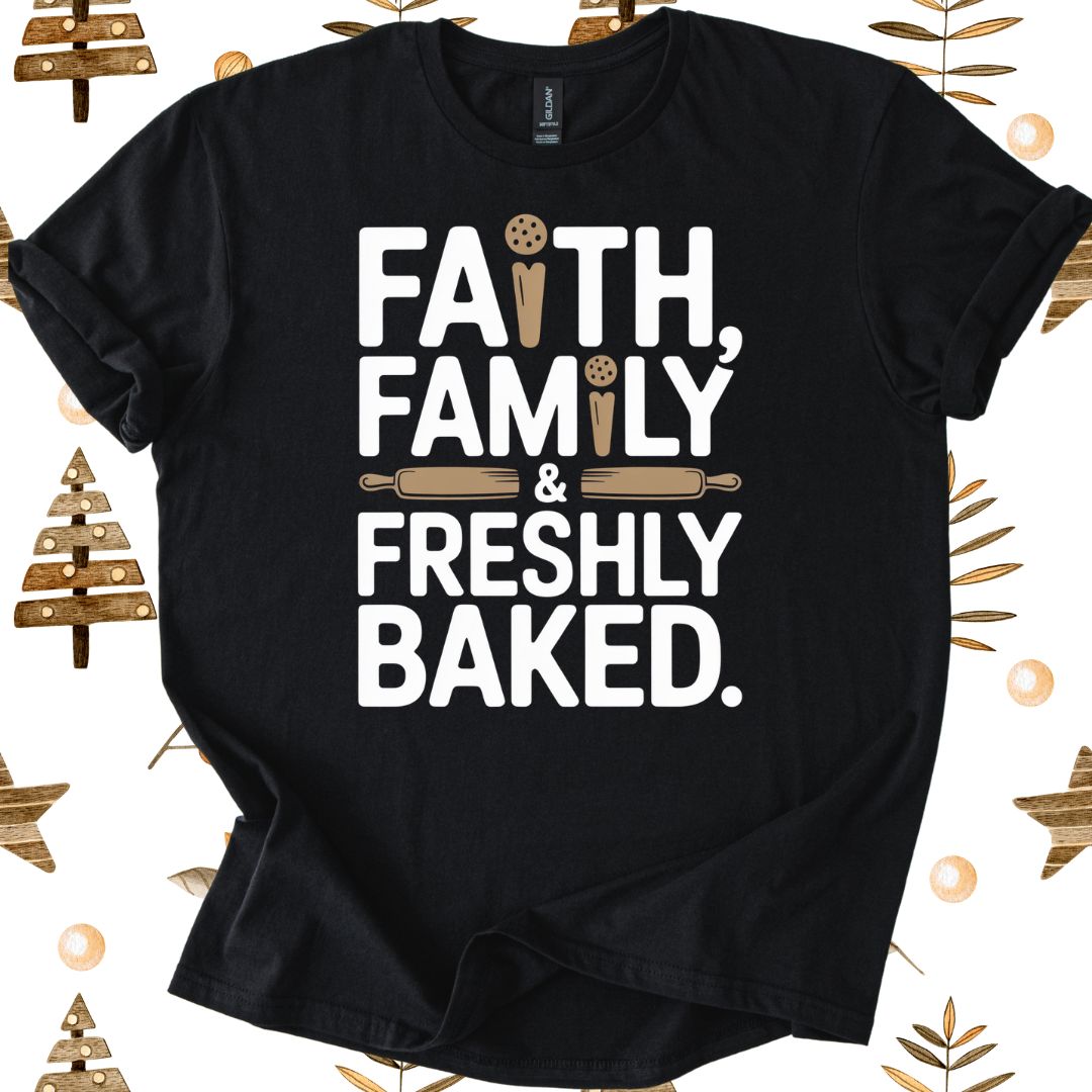 Faith Family & Freshly Baked Xmas T-Shirt