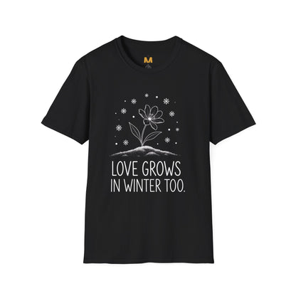 Love Grows in Winter Too T-Shirt