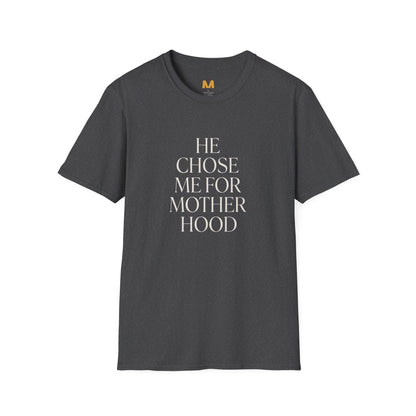 He Chose Me for Motherhood T-shirt
