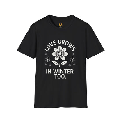Love Grows in Winter Too T-Shirt