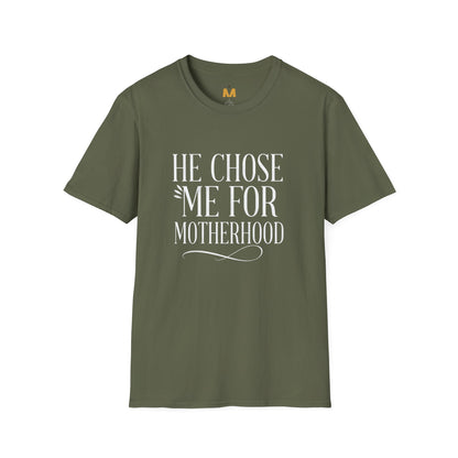 He Chose Me for Motherhood T-shirt