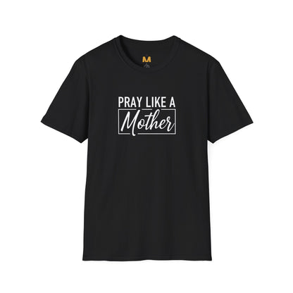 Pray Like a Mother T-shirt
