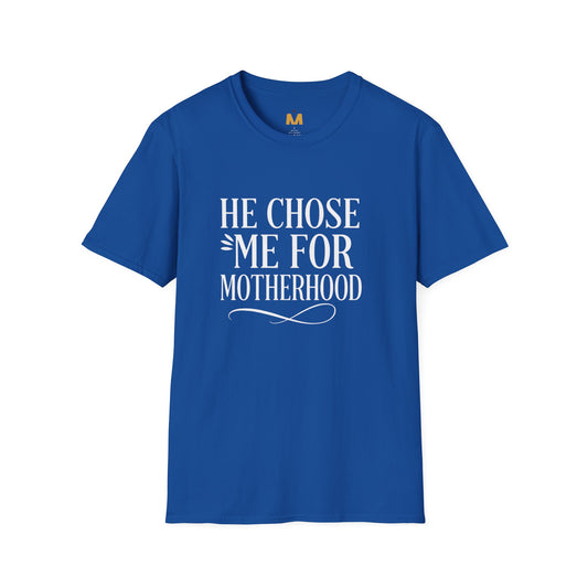 He Chose Me for Motherhood T-shirt