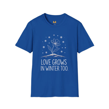 Love Grows in Winter Too T-Shirt