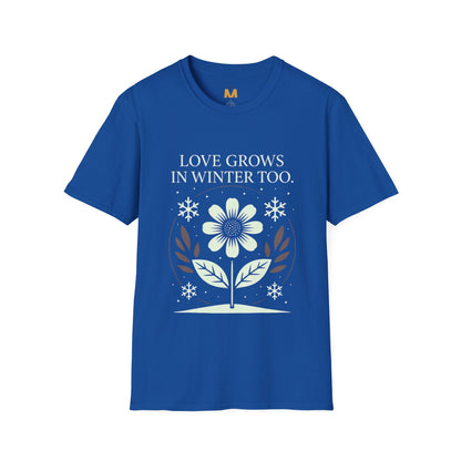 Love Grows in Winter Too T-Shirt