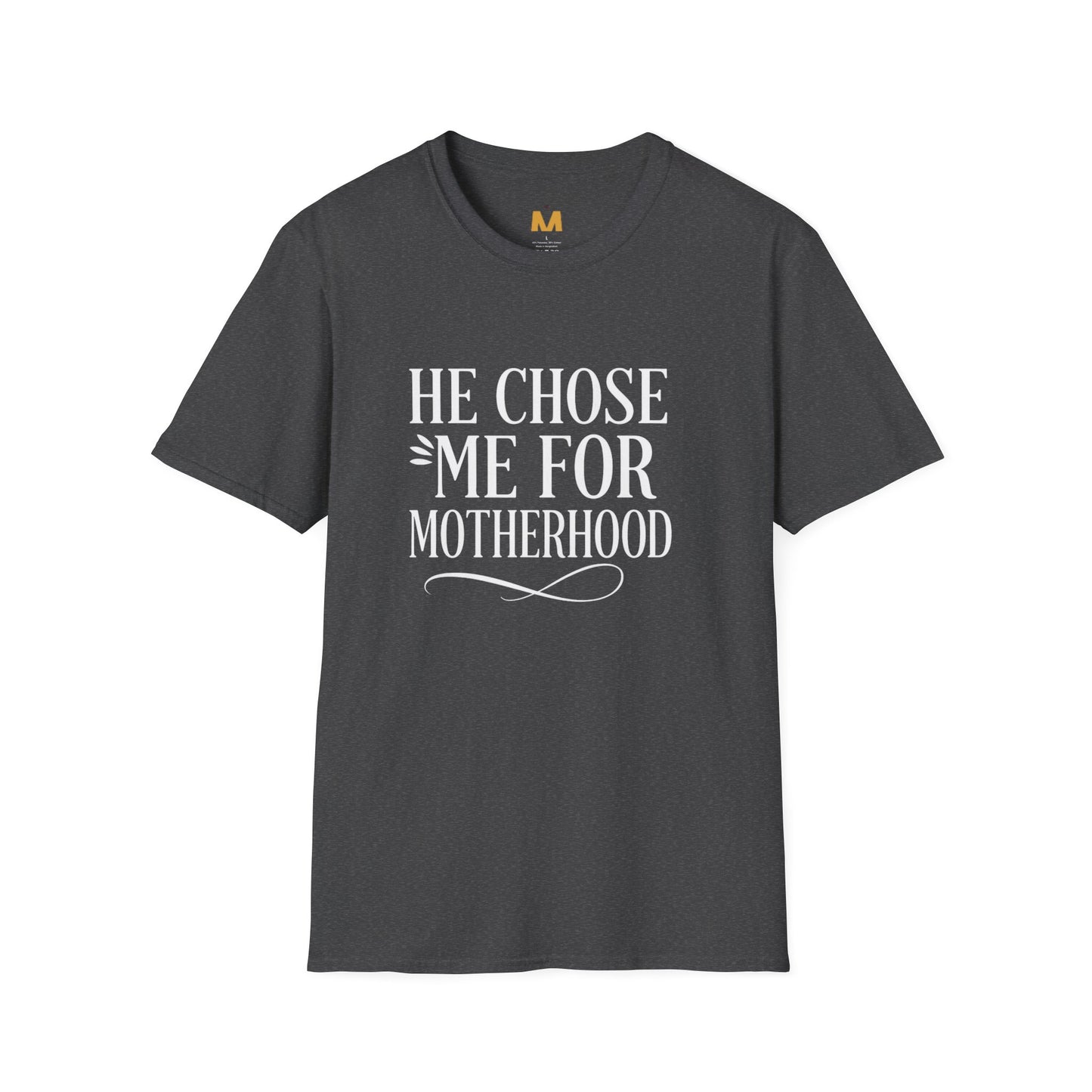 He Chose Me for Motherhood T-shirt