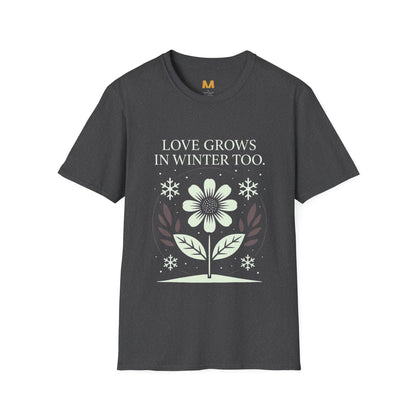 Love Grows in Winter Too T-Shirt