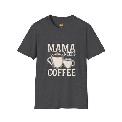 Mama Needs Coffee T-Shirt