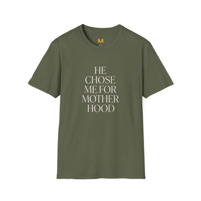 He Chose Me for Motherhood T-shirt