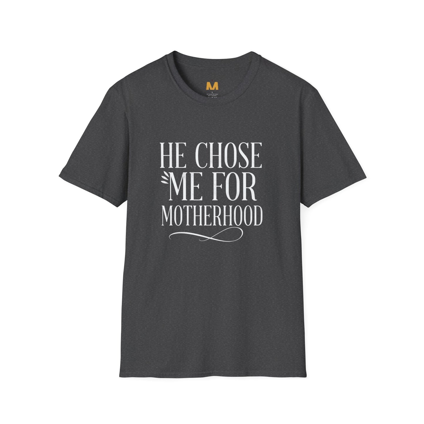 He Chose Me for Motherhood T-shirt