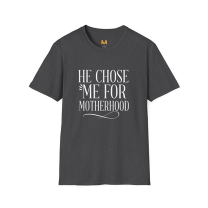 He Chose Me for Motherhood T-shirt