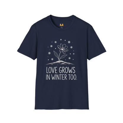Love Grows in Winter Too T-Shirt