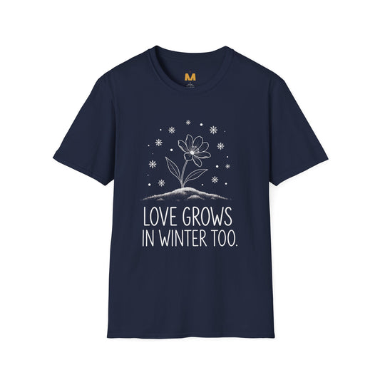 Love Grows in Winter Too T-Shirt