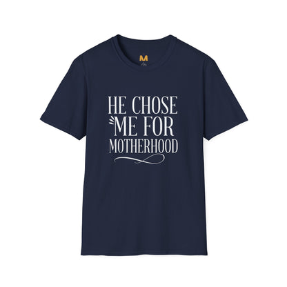 He Chose Me for Motherhood T-shirt