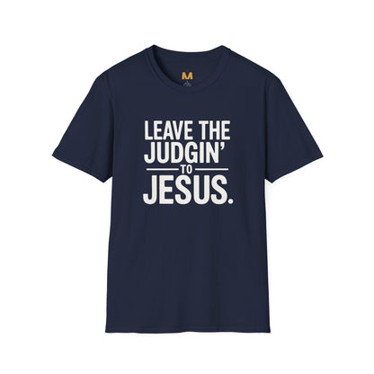 Leave The Judgin' To Jesus T-Shirt