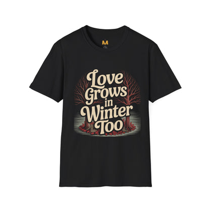Love Grows in Winter Too T-Shirt