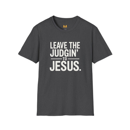 Leave The Judgin' To Jesus T-Shirt