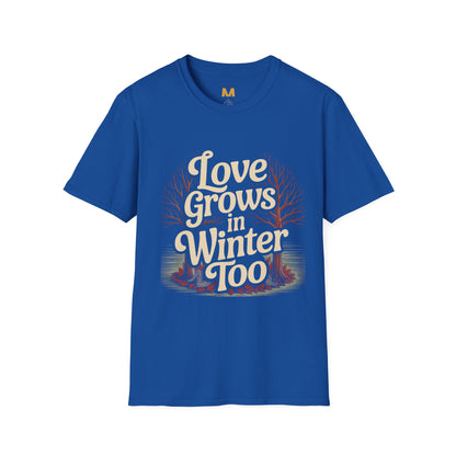 Love Grows in Winter Too T-Shirt